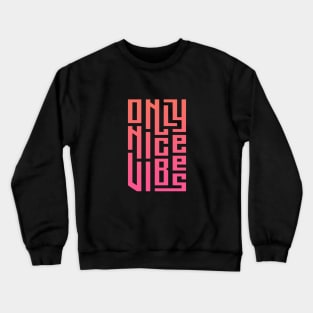 Calligraphy only nice vibes Crewneck Sweatshirt